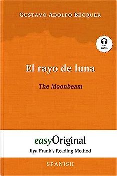 El rayo de luna / The Moonbeam (with audio-CD) - Ilya Frank’s Reading Method - Bilingual edition Spanish-English