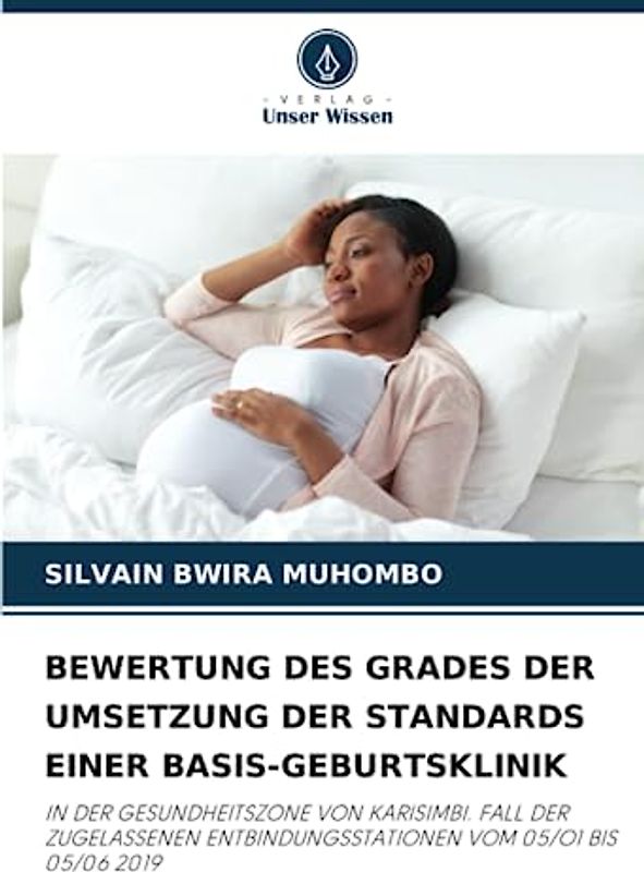 BEWERTUNG DES GRADES DER UMSETZUNG DER STANDARDS EINER BASIS-GEBURTSKLINIK: IN DER GESUNDHEITSZONE VON KARISIMBI. FALL DER ZUGELASSENEN ENTBINDUNGSSTATIONEN VOM 05/O1 BIS 05/06 2019