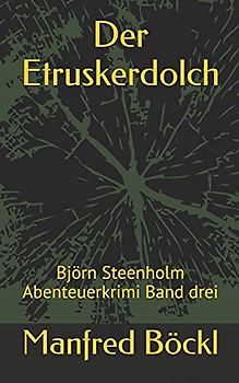 Der Etruskerdolch: Björn Steenholm Abenteuerkrimi Band drei