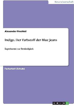 Indigo. Der Farbstoff der Blue Jeans