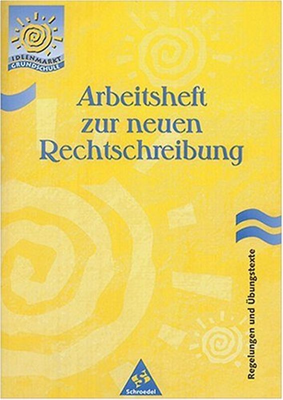 Ideenmarkt Grundschule: Arbeitsheft zur neuen Rechtschreibung