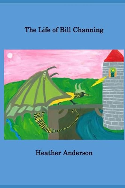 The Life of Bill Channing