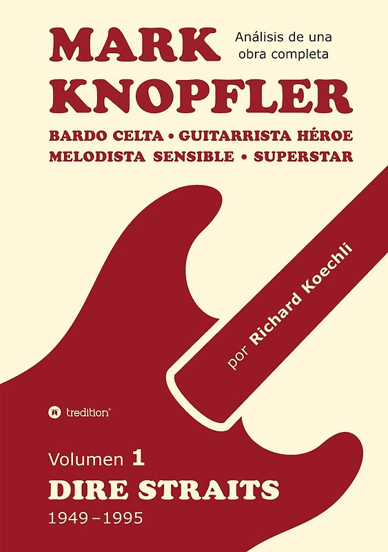 Mark Knopfler (Volumen 1, Dire Straits) – el apasionante libro de 530 páginas, edición especial en español