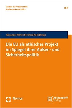 Die EU als ethisches Projekt im Spiegel ihrer Außen- und Sicherheitspolitik
