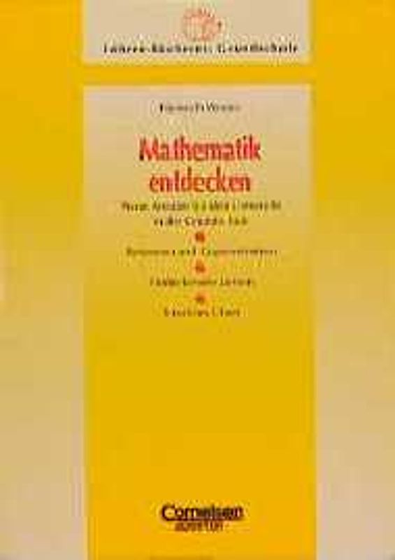 Mathematik entdecken. Neue Ansätze für den Unterricht in der Grundschule, Reformen und Gegenreformen, Entdeckendes Lernen, Kreatives Üben