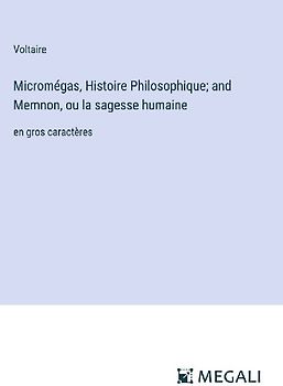 Micromégas, Histoire Philosophique; and Memnon, ou la sagesse humaine