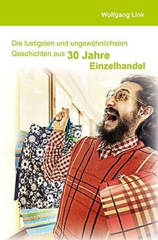 Die lustigsten und ungewöhnlichsten Geschichten aus 30 Jahre Einzelhandel