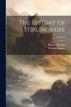 The History Of Stirlingshire; Volume 2