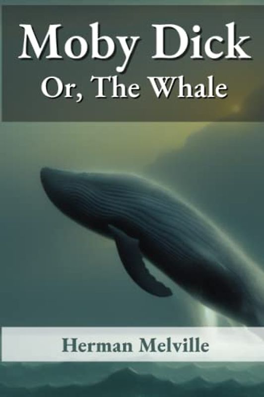 Moby Dick Or, The Whale