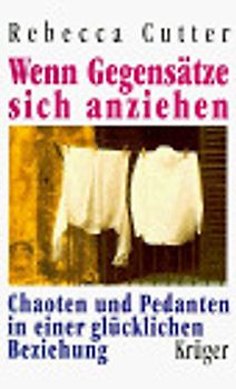 Wenn Gegensätze sich anziehen. Chaoten und Pedanten in einer glücklichen Beziehung