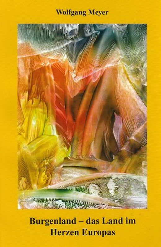 Burgenland - das Land im Herzen Europas. Kulturgeschichtliche Darstellung