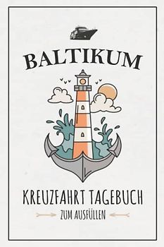 Kreuzfahrt Baltikum Tagebuch: Kreuzfahrttagebuch zum Ausfüllen / Schiffsreise Souvenir / Baltikum Kreuzfahrt Geschenk / Kreuzfahrtschiff Urlaub Seereise / Kreuzfahrten Logbuch zum Selberschreiben