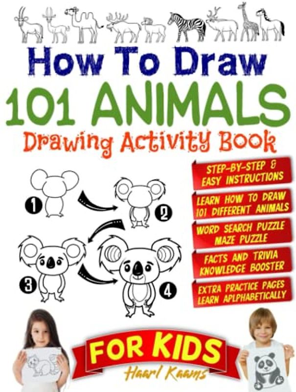 How To Draw 101 Animals - For Kids: Drawing Activity Book To Easily Learn How To Draw All Animals - With Step By Step Illustration for Children