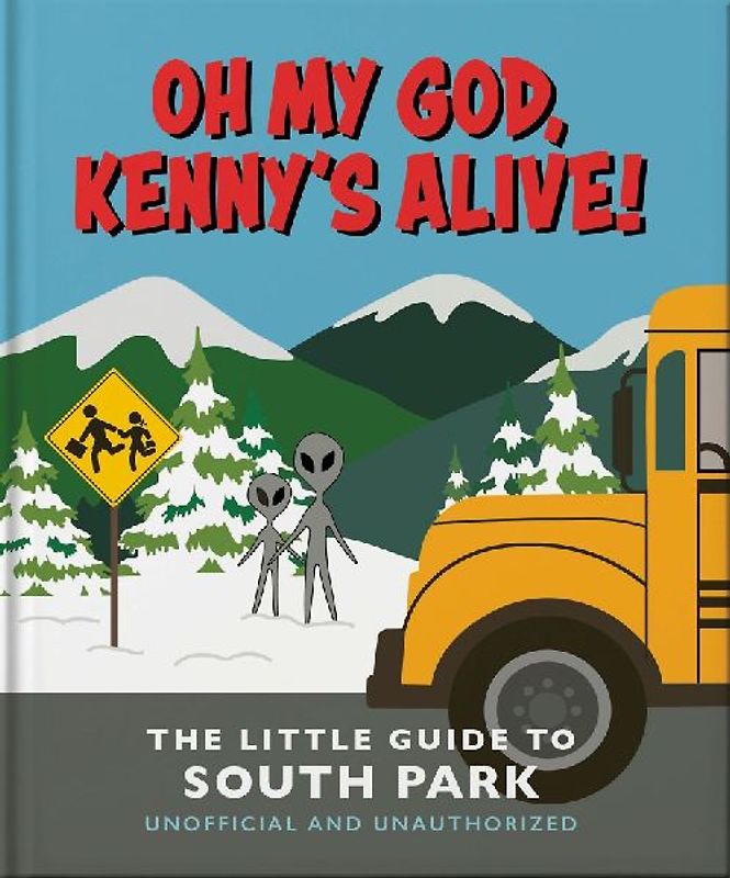 Oh My God, Kenny's Alive!: The Little Guide to South Park