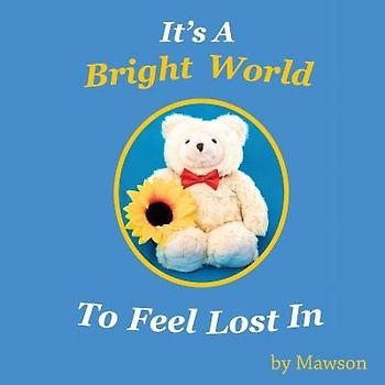 It's a Bright World to Feel Lost In