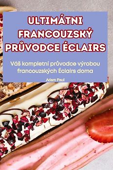 ULTIMÁTNI FRANCOUZSKÝ PR¿VODCE ÉCLAIRS
