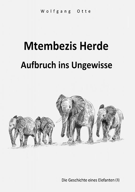 Die Geschichte eines Elefanten / Mtembezis Herde - Aufbruch ins Ungewisse