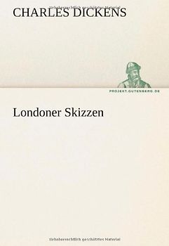 Londoner Skizzen - Dickens, Charles