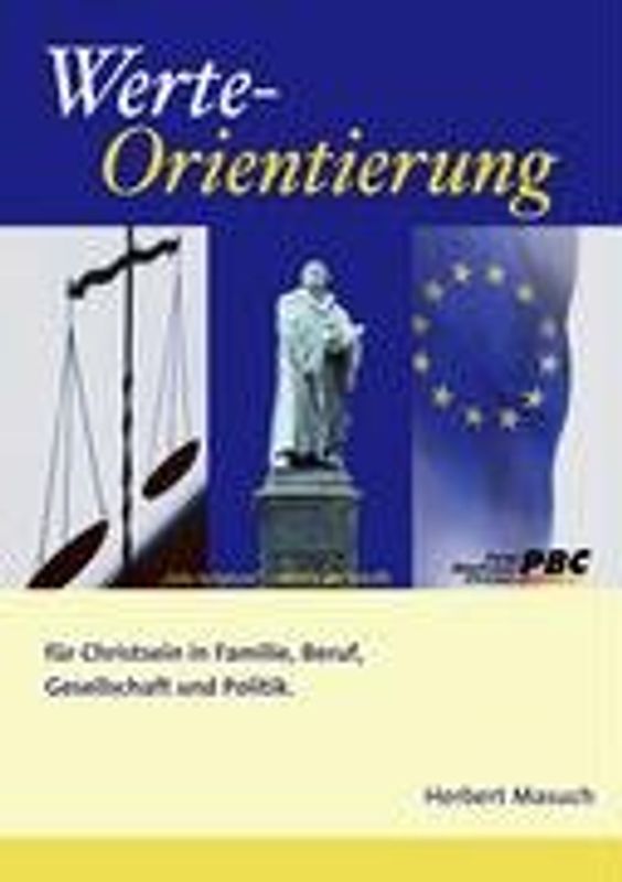 Werte-Orientierung. Für Christsein in Familie, Beruf, Gesellschaft und Politik.