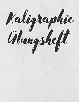 Kaligraphie Übungsheft: 120 Seiten | Übungsblätter zum Schönschreiben | Handlettering Übungspapier | Schreibschrift