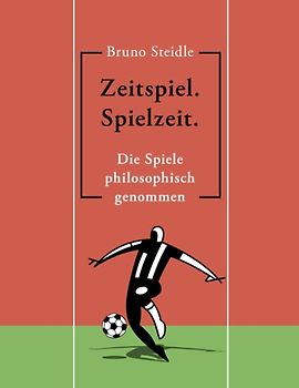 Zeitspiel. Spielzeit.. Die Spiele philosophisch genommen