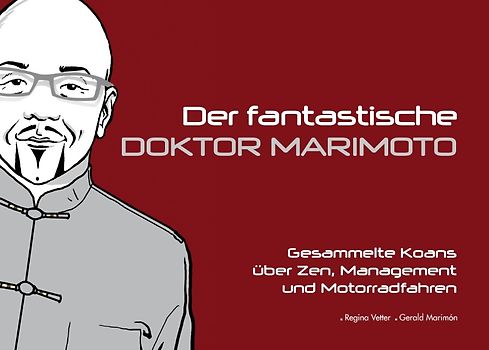 Der fantastische Doktor Marimoto. Gesammelte Koans für Zen, Management und Motorradfahren