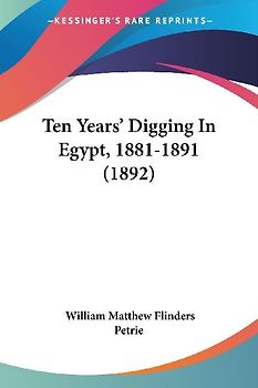 Ten Years' Digging In Egypt, 1881-1891 (1892)