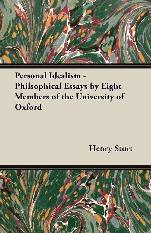 Personal Idealism - Philsophical Essays by Eight Members of the University of Oxford