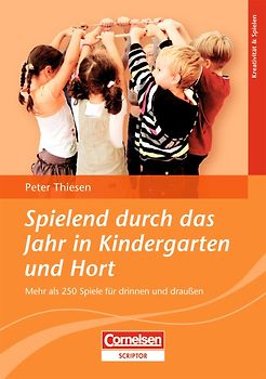 Spielend durch das Jahr in Kindergarten und Hort