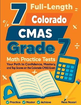 7 Full-Length Colorado CMAS Grade 7 Math Practice Tests