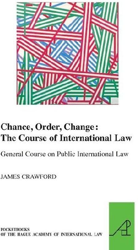 Chance, Order, Change: The Course of International Law, General Course on Public International Law