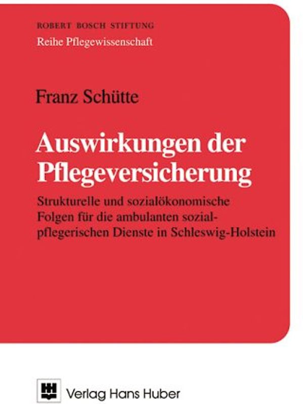 Auswirkungen der Pflegeversicherung. Strukturelle und sozialökonomische Folgen für die ambulanten sozialpflegerischen Dienste in Schleswig-Holstein - Handlungsstrategien für frei-gemeinnützige Träger