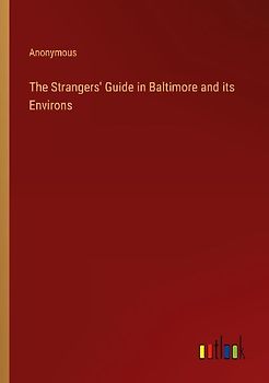 The Strangers' Guide in Baltimore and its Environs