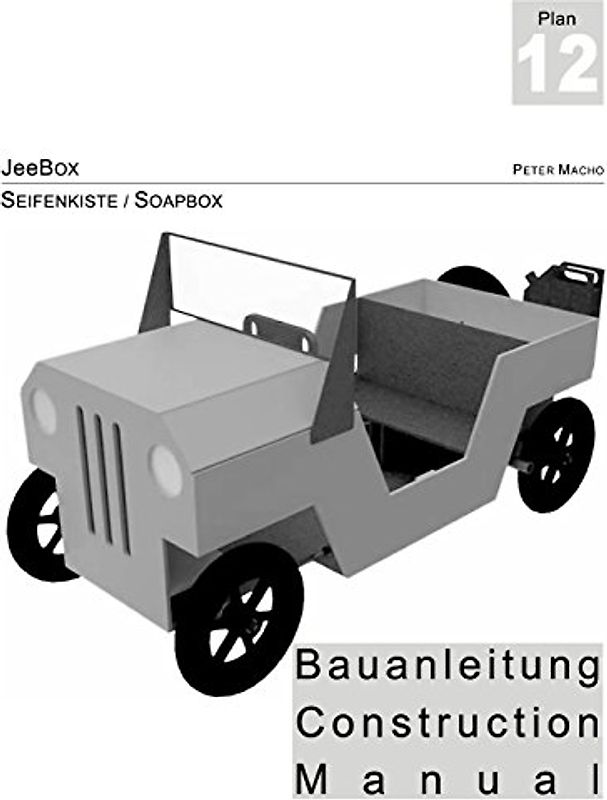 JeeBox - Seifenkisten Bauanleitung - Soapbox Construction Manual dt./engl.: Bau deine eigene Seifenkiste - Build your own soapbox