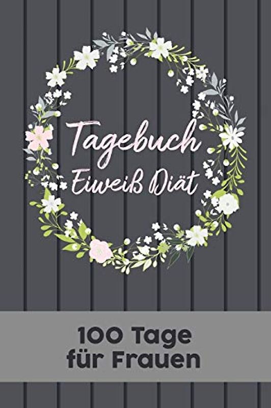 Eiweiß Diät Tagebuch: Abnehmtagebuch für 100 Tage zum Eintragen von Ergebnissen der Diät, Sport, Fitness, einer kohlenhydratarmen proteinen Ernährung. ... zur Ernährungsplan. Geeignet für Low No Carb.