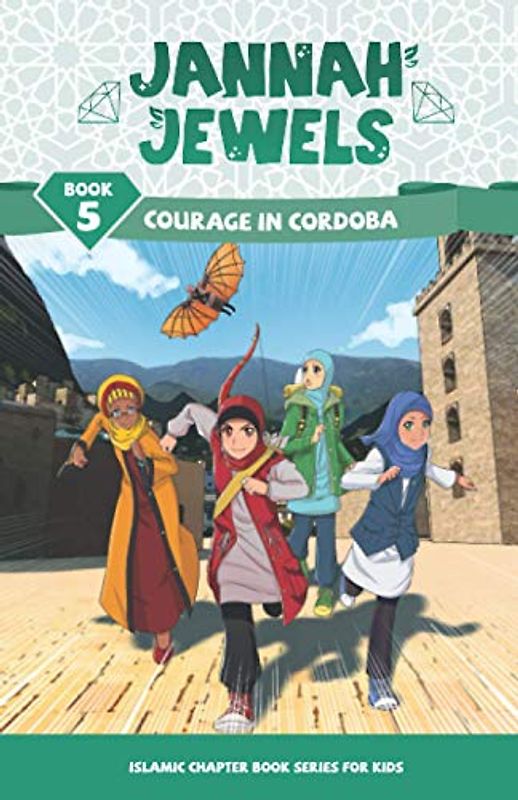 Jannah Jewels Book 5: Courage In Cordoba (Islamic Chapter Books For Kids, Band 5)