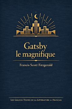 Les Grands Textes de la Littérature en Français / Gatsby le magnifique