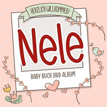 Herzlich Willkommen Nele - Baby Buch und Album: Personalisiertes Babybuch und Babyalbum, Geschenk zu Schwangerschaft und Geburt, Baby Name auf dem Cover