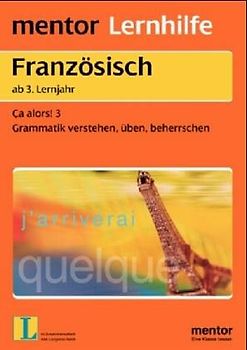 Ça alors!. Ein Grammatik-Übungsprogramm für Fortgeschrittene, Teil 1. Hauptthemen des 3. und 4. Lernjahres