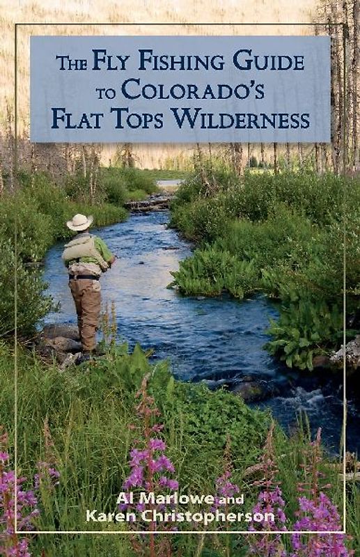 The Fly Fishing Guide to Colorado's Flat Tops Wilderness