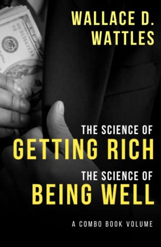 The Science of Getting Rich and The Science of Being Well