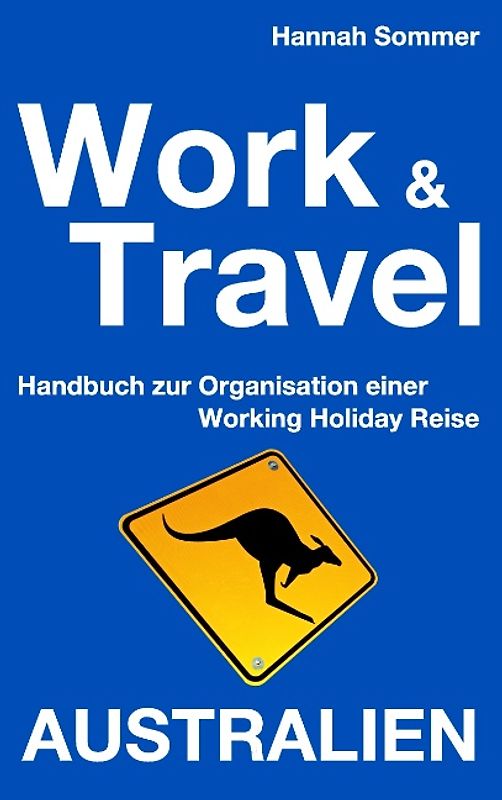 Work and Travel Australien. Handbuch zur Organisation einer Working Holiday Reise