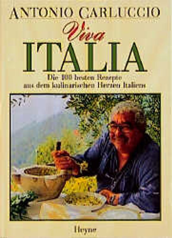 Viva Italia. Die 100 besten Rezepte aus dem kulinarischen Herzen Italiens