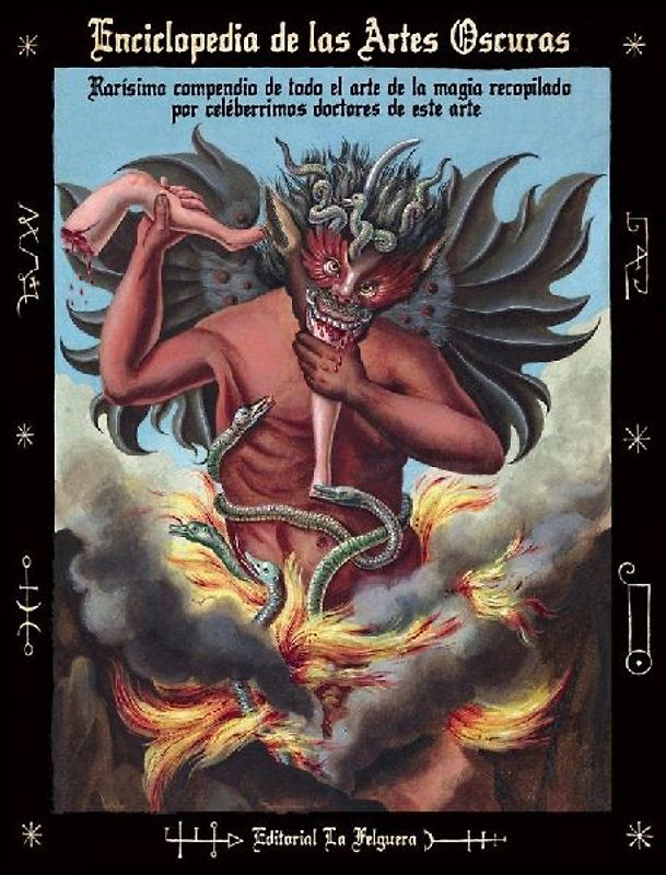 ENCICLOPEDIA DE LAS ARTES OSCURAS: Rarísimo compendio de todo el arte de la magia recopilado por celebérrimos doctores en este arte