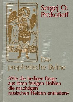 Die prophetische Byline. Wie die heiligen Berge aus ihren felsigen Höhlen die mächtigen russischen Helden entliessen. Russ. /Dt.