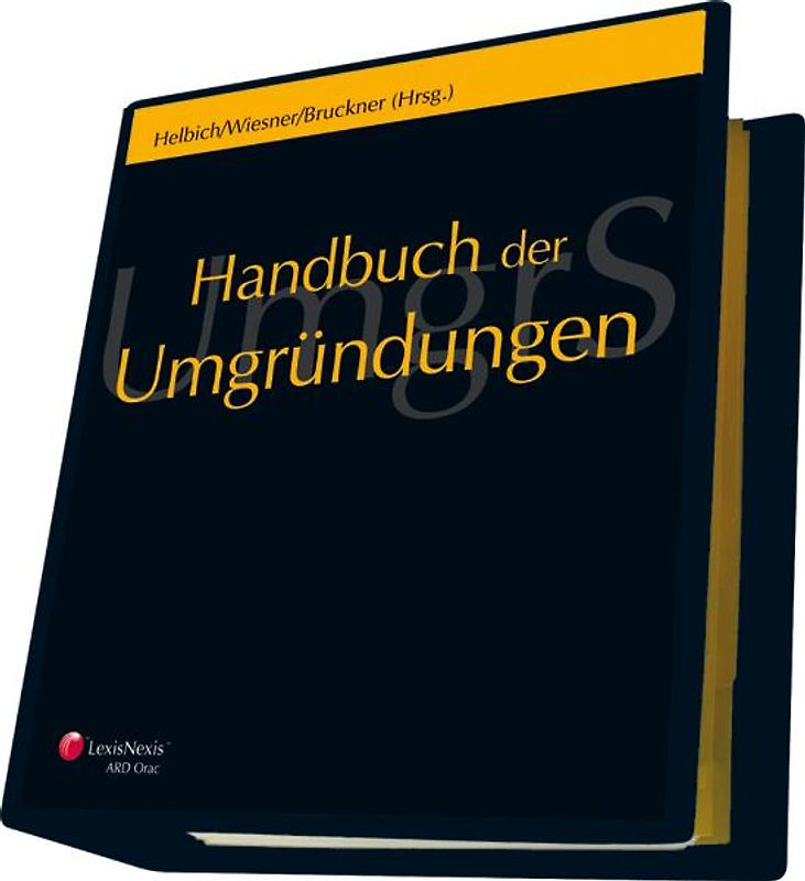 Handbuch der Umgründungen - Gesetzestexte und Materialien, Rechtsprechung,... / Handbuch der Umgründungen - Gesetzestexte und Materialien, Rechtsprechung, Verwaltungspraxis, Kommentar