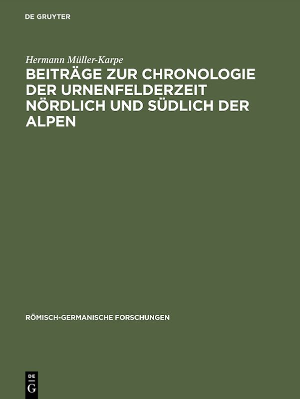 Beiträge zur Chronologie der Urnenfelderzeit nördlich und südlich der Alpen