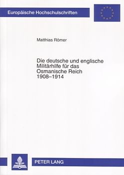 Die deutsche und englische Militärhilfe für das Osmanische Reich 1908-1914