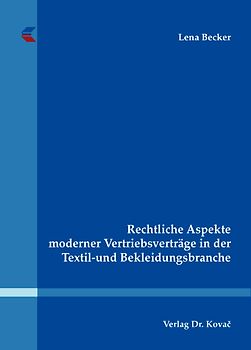 Rechtliche Aspekte moderner Vertriebsverträge in der Textil- und Bekleidungsbranche
