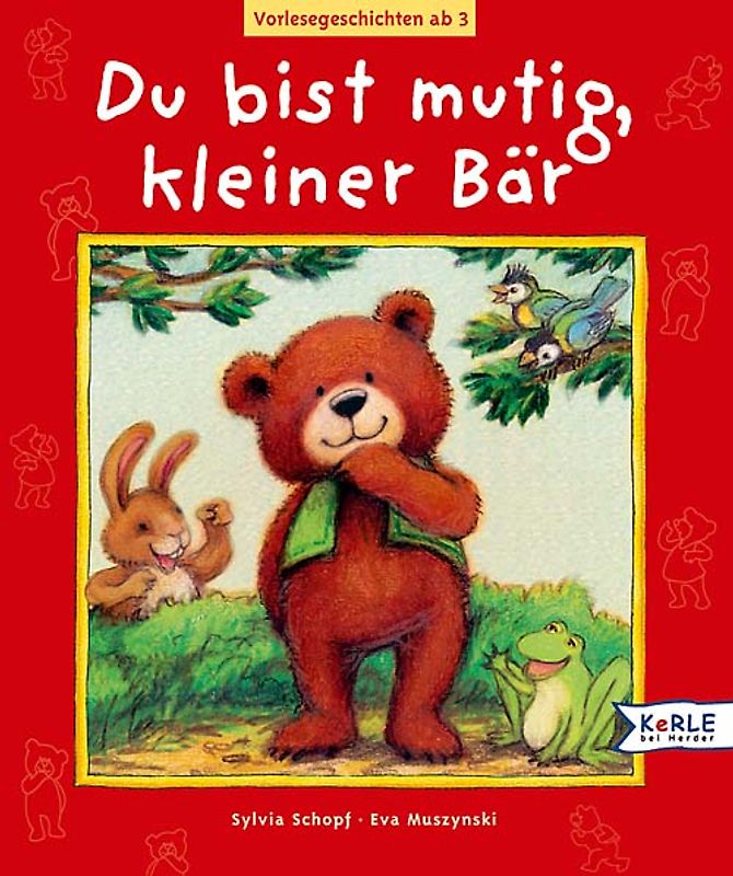Du bist mutig, kleiner Bär